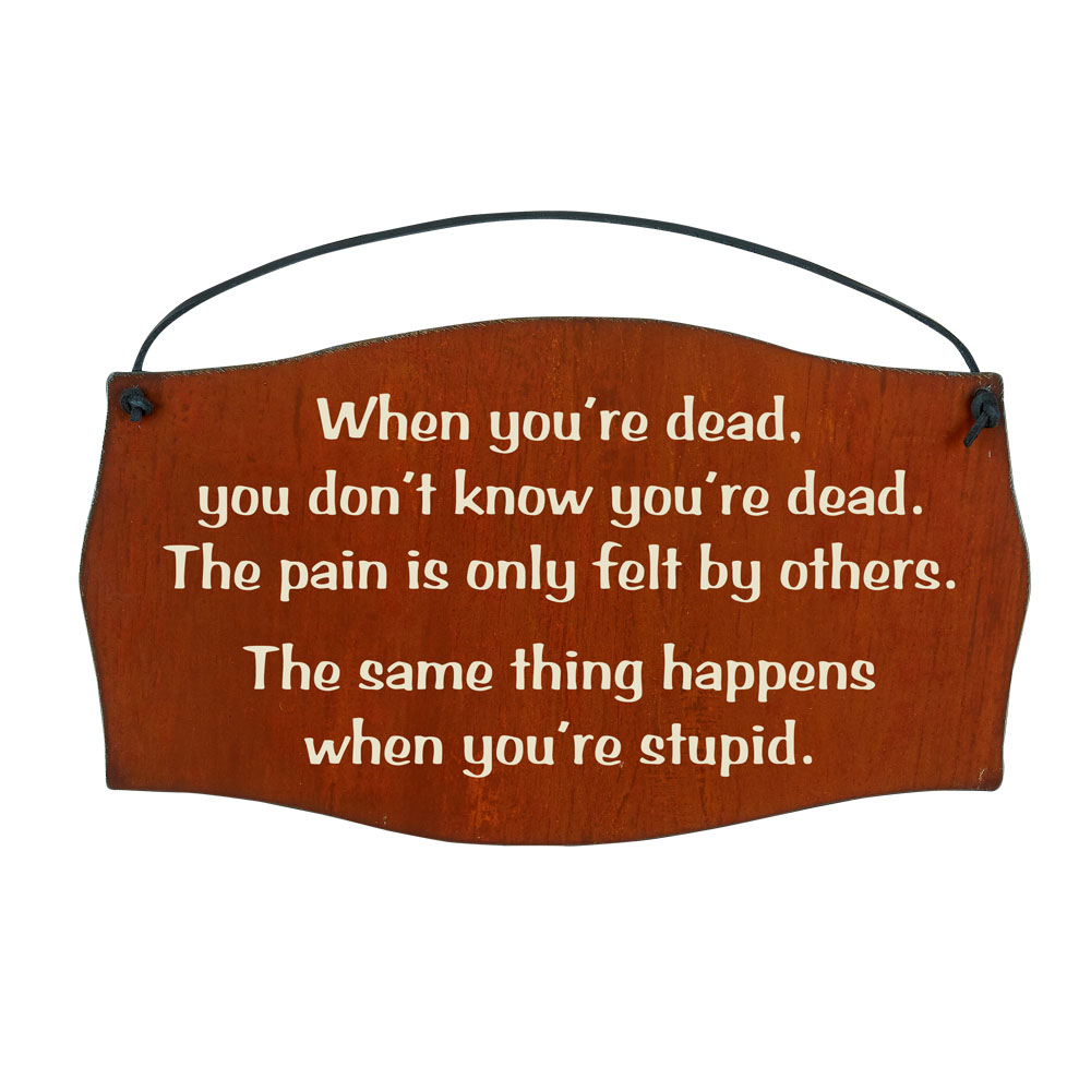 When You're Dead Printed Signs - Click Image to Close